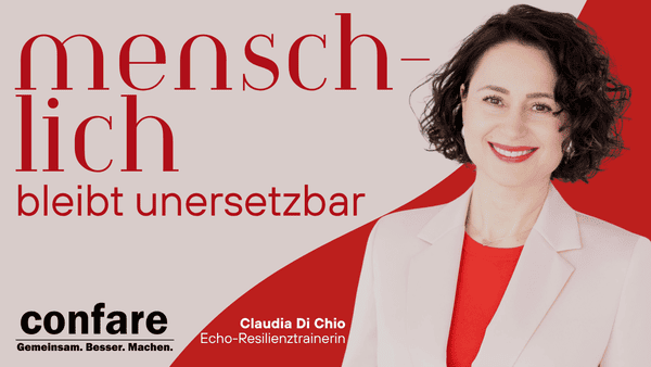 ki-fuehlt-nicht-warum-menschliche-selbstkompetenz-unersetzbar-bleibt-claudia-dichio Porträt von Claudia Di Chio mit der Botschaft „Menschlichkeit bleibt unersetzbar“. Darunter die Bezeichnung „Echo Resilienztrainerin“ sowie das Logo von confare.
